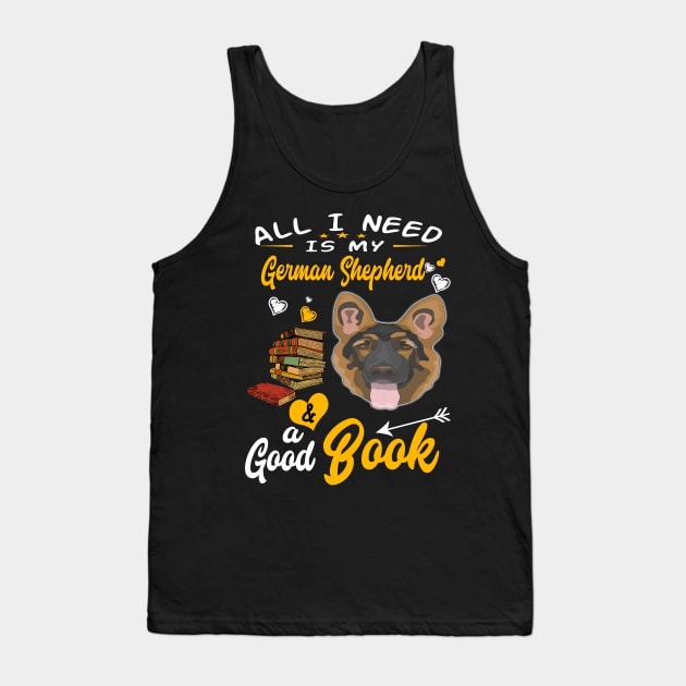 All I Need Is My German Shepherd And A Good Book Tank Top by Uris